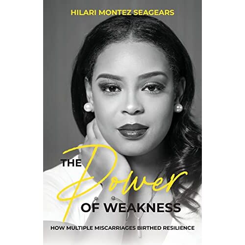 Hilari Seagears – The Power of Weakness: How Multiple Miscarriages Birthed Resilience