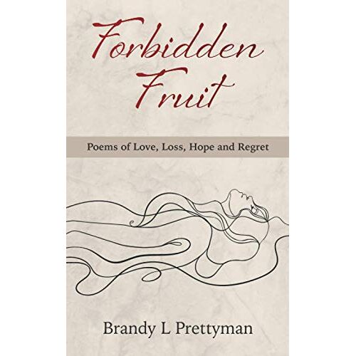 Prettyman, Brandy L – Forbidden Fruit: Poems of Love, Loss, Hope and Regret