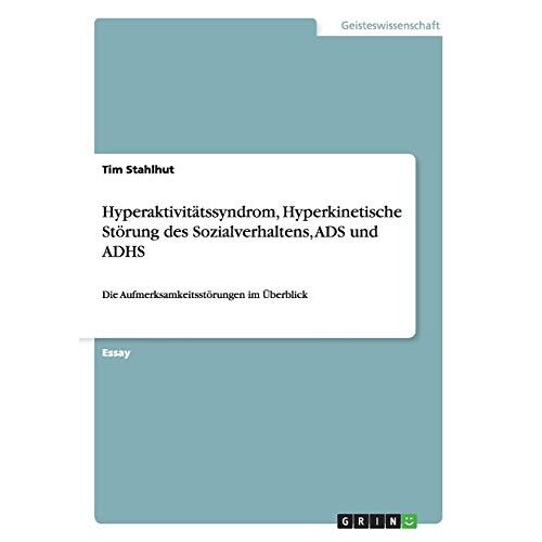 Tim Stahlhut – Hyperaktivitätssyndrom, Hyperkinetische Störung des Sozialverhaltens, ADS und ADHS: Die Aufmerksamkeitsstörungen im Überblick