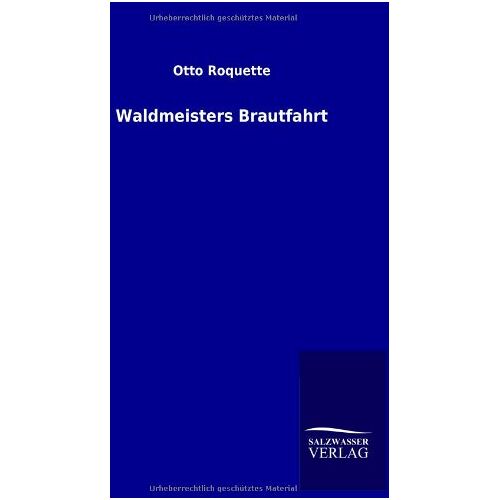 Otto Roquette – Waldmeisters Brautfahrt