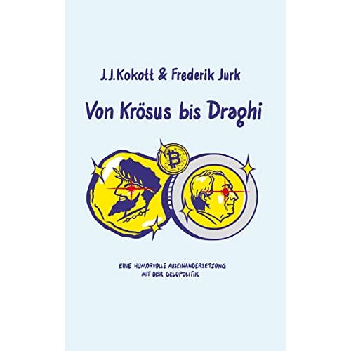 Kokott, J. J. - Von Krösus bis Draghi: Bitcoin Edition