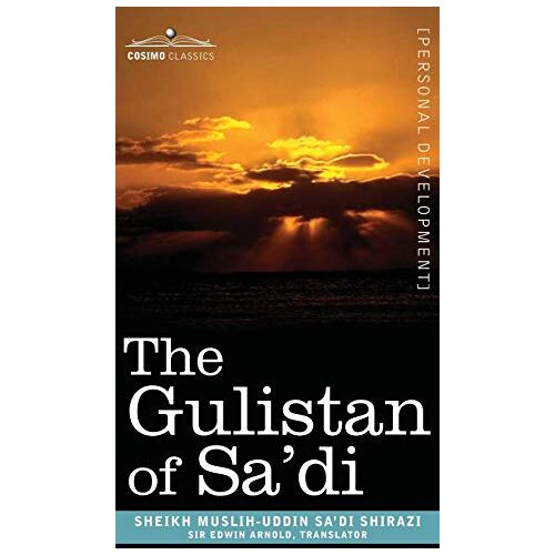 Shirazi, Sheikh Muslih-Uddin Sa'Di – The Gulistan of Sa’di