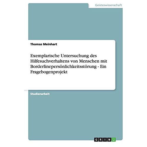 Thomas Meinhart – Exemplarische Untersuchung des Hilfesuchverhaltens von Menschen mit Borderlinepersönlichkeitsstörung – Ein Fragebogenprojekt