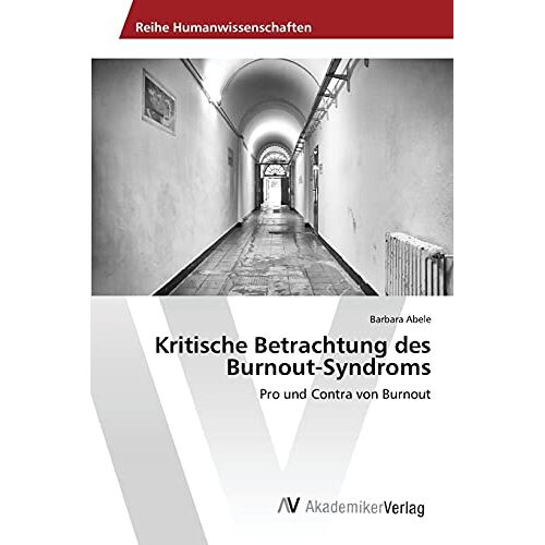 Barbara Abele – Kritische Betrachtung des Burnout-Syndroms: Pro und Contra von Burnout