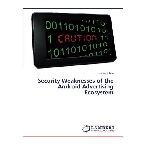 Jeremy Tate – Security Weaknesses of the Android Advertising Ecosystem