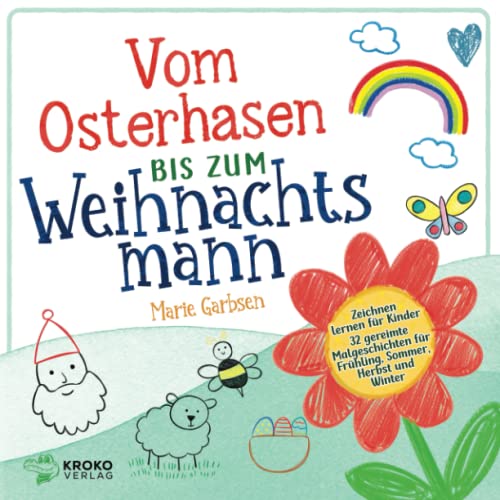 Kroko Verlag – Vom Osterhasen bis zum Weihnachtsmann: Zeichnen lernen für Kinder 32 gereimte Malgeschichten für Frühling, Sommer, Herbst und Winter