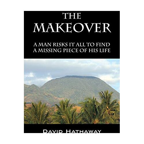 David Hathaway – The Makeover: A Man Risks It All To Find A Missing Piece Of His Life