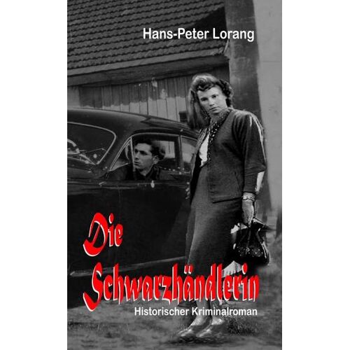 Hans-Peter Lorang - Die Schwarzhändlerin