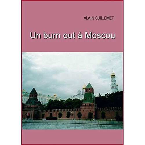 Alain Guillemet – Un burnout à Moscou