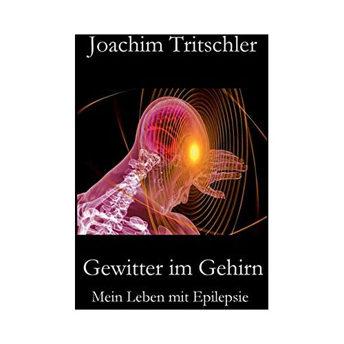 Joachim Tritschler – Gewitter im Gehirn: Mein Leben mit Epilepsie