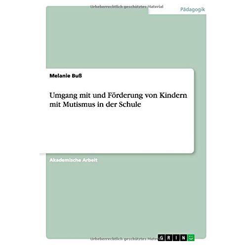 Melanie Buß - Umgang mit und Förderung von Kindern mit Mutismus in der Schule