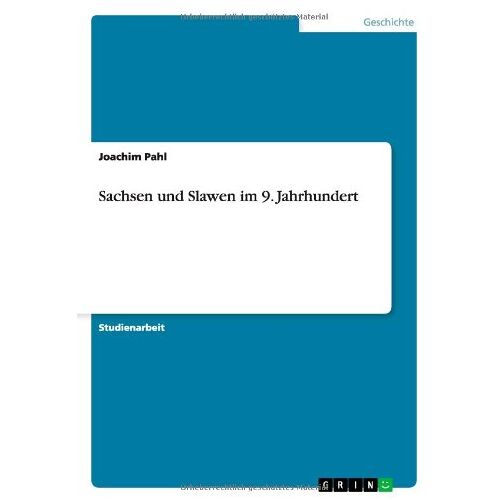 Joachim Pahl – Sachsen und Slawen im 9. Jahrhundert