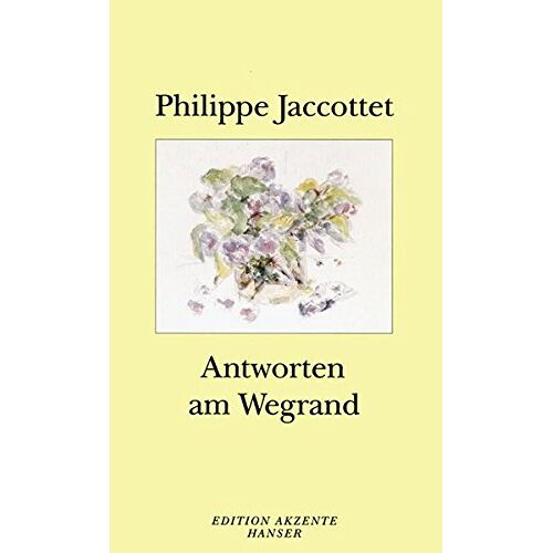 Philippe Jaccottet - Antworten am Wegrand