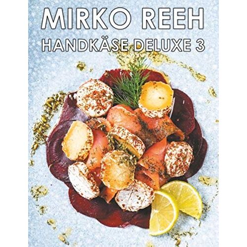 Mirko Reeh - Handkäse Deluxe 3: Jetzt wird es richtig bunt!