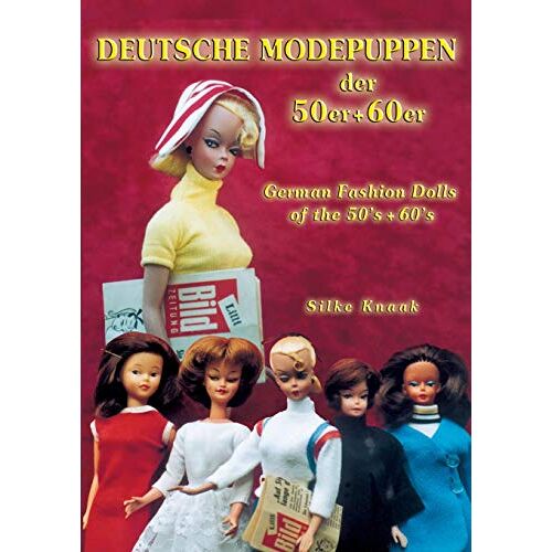 Silke Knaak - Deutsche Modepuppen der 50er + 60er: German Fashion Dolls of the 50´s + 60´s