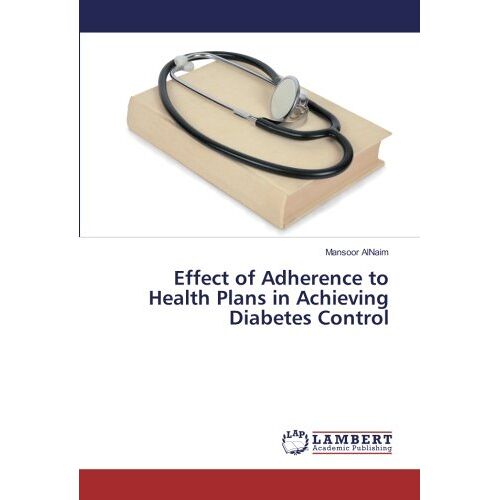 Mansoor AlNaim – Effect of Adherence to Health Plans in Achieving Diabetes Control