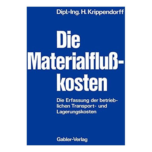 Herbert Krippendorff – Die Materialflußkosten: Die Erfassung der betrieblichen Transport- und Lagerungskosten