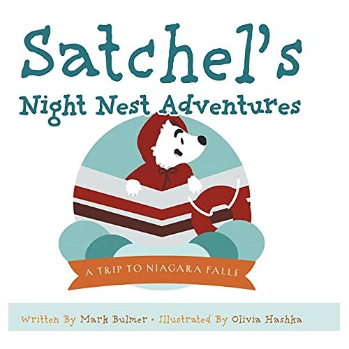 Mark Bulmer – A Trip to Niagara Falls: Satchel’s Night Nest Adventures