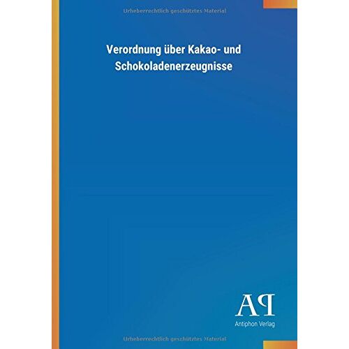 Antiphon Verlag – Verordnung über Kakao- und Schokoladenerzeugnisse