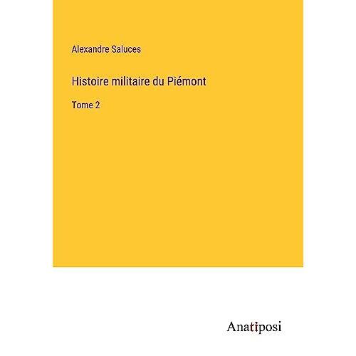Alexandre Saluces – Histoire militaire du Piémont: Tome 2