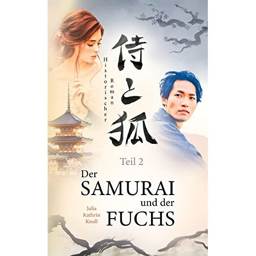 Knoll, Julia Kathrin – Der Samurai und der Fuchs: Historischer Roman – Teil 2
