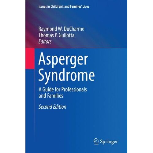 DuCharme, Raymond W. – Asperger Syndrome: A Guide for Professionals and Families (Issues in Children’s and Families‘ Lives)