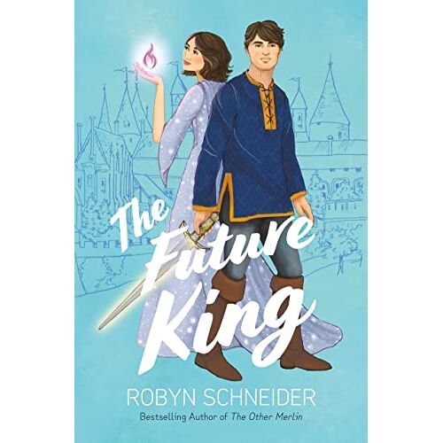 Robyn Schneider – The Future King (Emry Merlin, Band 2)