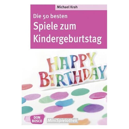 Michael Krah - Die 50 besten Spiele zum Kindergeburtstag