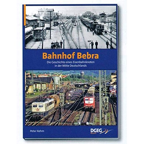 Peter Kehm - Bahnhof Bebra: Die Geschichte eines Eisenbahnknotens in der Mitte Deutschlands