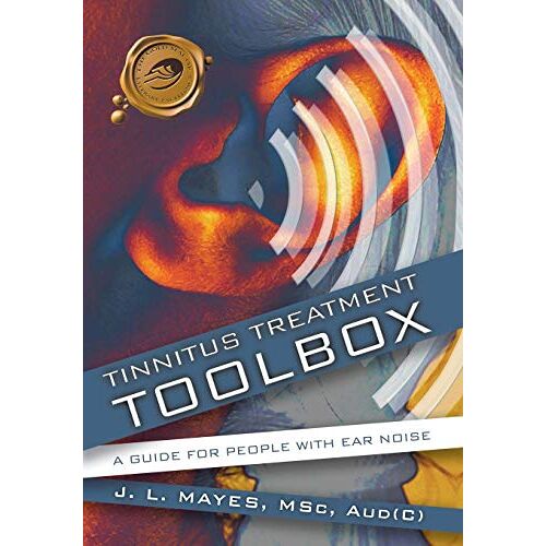 J. L. Mayes, L. Mayes – Tinnitus Treatment Toolbox: A Guide for People with Ear Noise