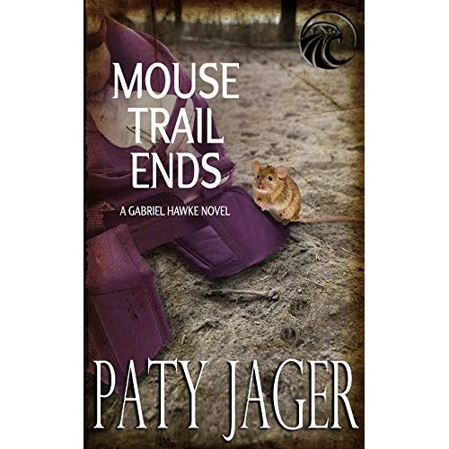 Paty Jager – Mouse Trail Ends: Gabriel Hawke Novel