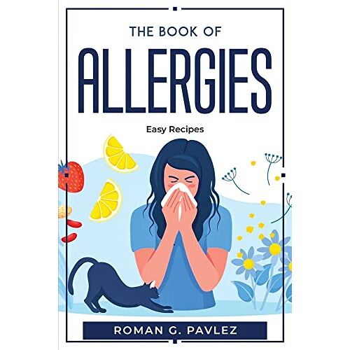 Roman G. Pavlez – The Book Of Allergies: Easy Recipes