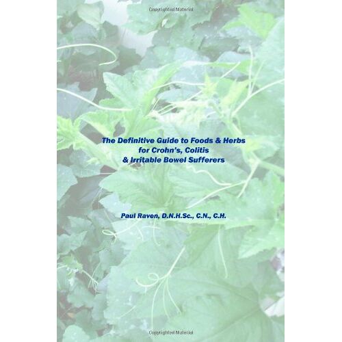 Paul Raven – The Definitive Guide To Foods & Herbs For Crohn’S, Colitis & Irritable Bowel Sufferers