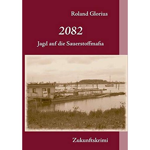 Roland Glorius – 2082: Jagd auf die Sauerstoffmafia
