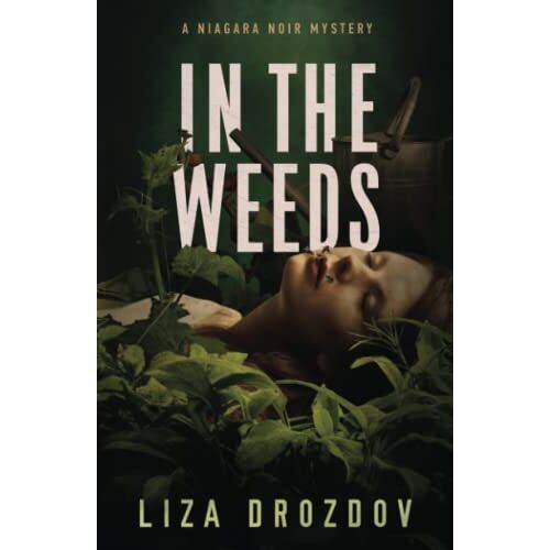 Liza Drozdov – In The Weeds (Niagara Noir Series)