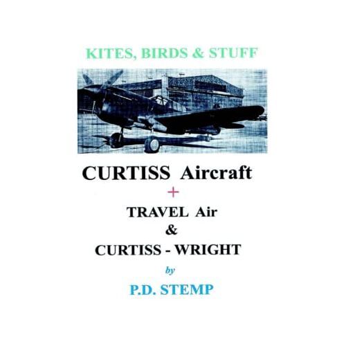 Peter Stemp – Kites, Birds & Stuff – CURTISS Aircraft by P.D.Stemp