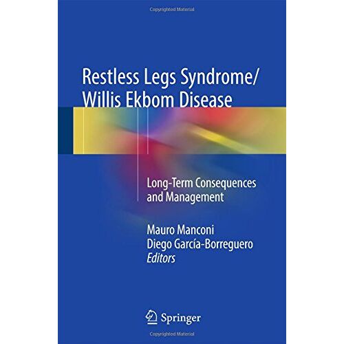 Mauro Manconi – Restless Legs Syndrome/Willis Ekbom Disease: Long-Term Consequences and Management