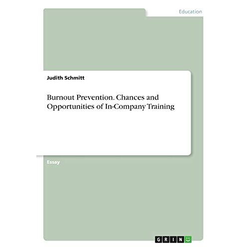 Judith Schmitt – Burnout Prevention. Chances and Opportunities of In-Company Training