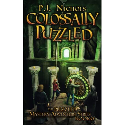 P.J. Nichols - Colossally Puzzled (The Puzzled Mystery Adventure Series: Book 6)