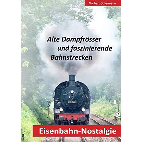 Norbert Opfermann - Eisenbahn-Nostalgie