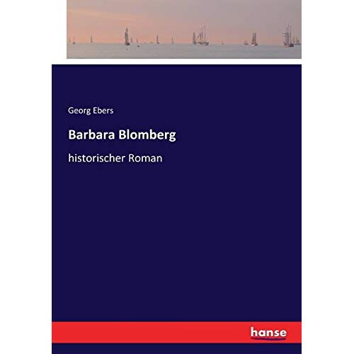 Ebers, Georg Ebers – Barbara Blomberg: historischer Roman