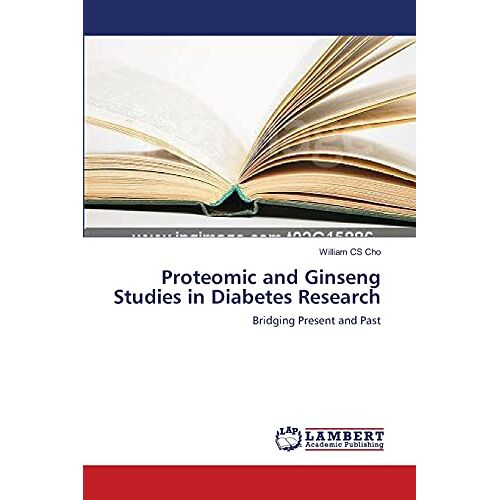 Cho, William CS – Proteomic and Ginseng Studies in Diabetes Research: Bridging Present and Past