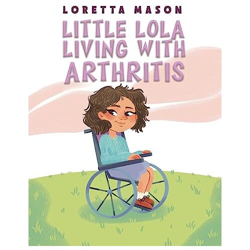 Loretta Mason – Little Lola: Living with Arthritis