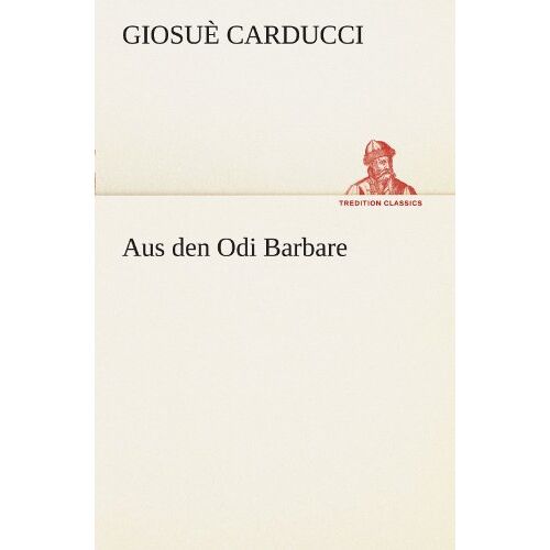 Giosuè Carducci – Aus den Odi Barbare (TREDITION CLASSICS)