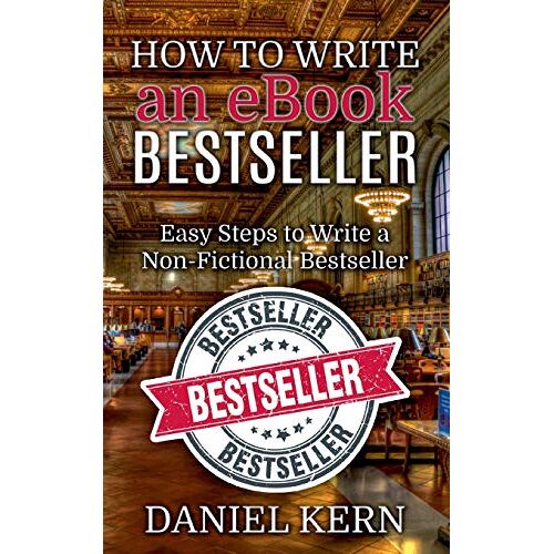 Daniel Kern - How to Write an eBook Bestseller: Easy Steps to Write a Non-Fictional Bestseller