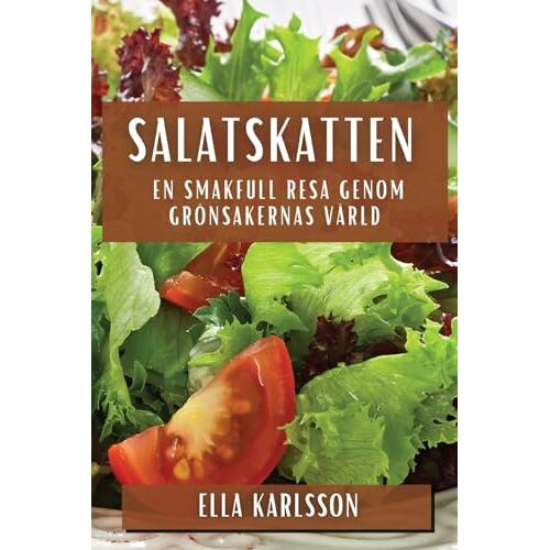 Ella Karlsson – Salatskatten: En Smakfull Resa genom Grönsakernas Värld