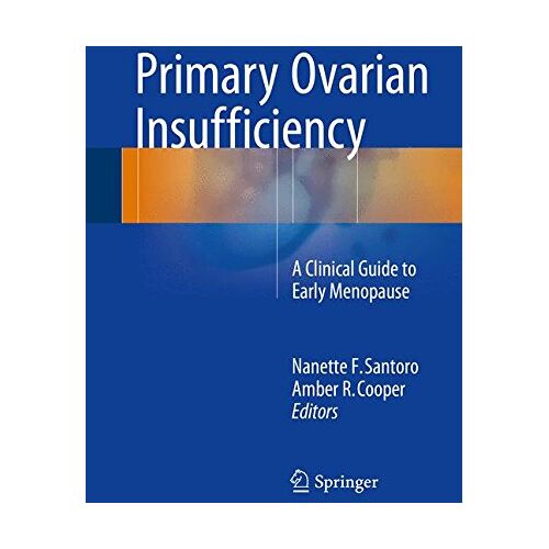 Santoro, Nanette F. – Primary Ovarian Insufficiency: A Clinical Guide to Early Menopause