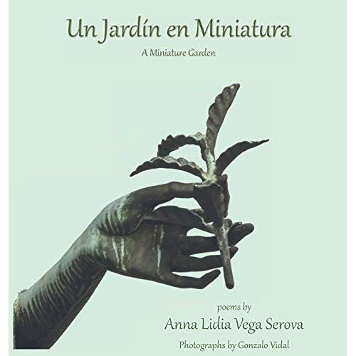Vega Serova, Anna Lidia – Un Jardín en Miniatura: A Miniature Garden