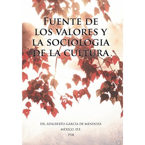 De Mendoza, Adalberto Garcia – Fuente de Los Valores y La Sociologia de La Cultura