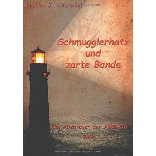 Kuhlewind, Andreas J. – Schmugglerhatz und zarte Bande (Die Abenteuer der Amigos)